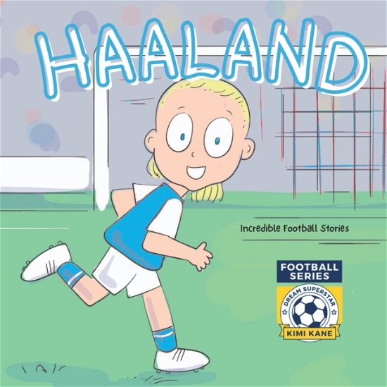 Cover for Faqimi Fauzi · Haaland: Incredible Football Stories. Dream Superstar Series (Taschenbuch) (2022)
