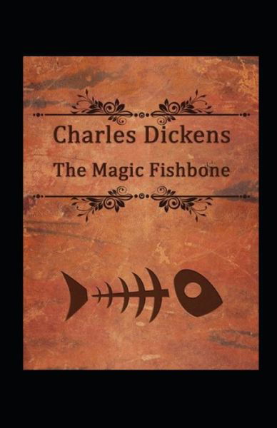 Cover for Charles Dickens · The Magic Fishbone Illustrated (Paperback Book) (2022)