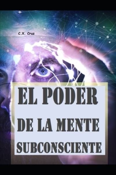 Cover for C X Cruz · El poder de la mente subconsciente (Paperback Bog) (2021)