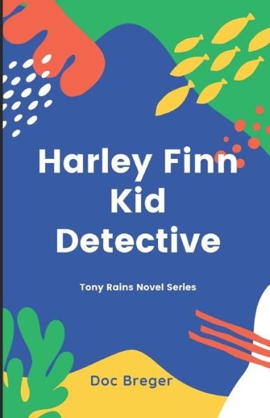 Cover for Doc Breger · Harley Finn Kid Detective - Tony Rains Novel (Paperback Bog) (2021)