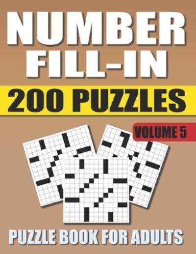 Cover for Pencipuzzle Books · Number Fill In Puzzle Book For Adults (Volume 5): 200 Number Fill-Ins Puzzles And 12,000+ Numbers To Fill (Number Fill-In Puzzle Books for Adults) (Paperback Book) (2021)