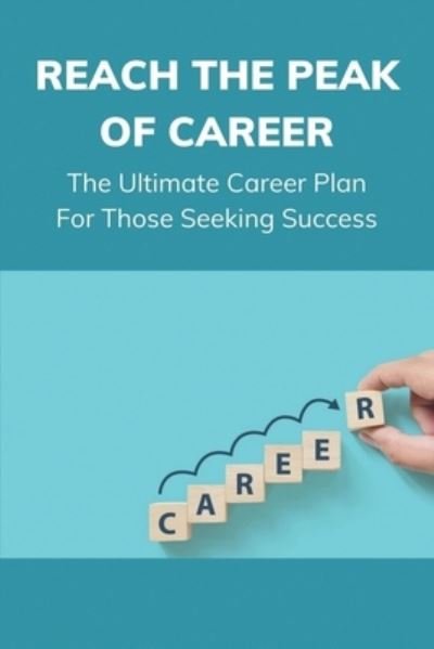 Cover for Tyron Rolseth · Reach The Peak Of Career (Paperback Book) (2021)