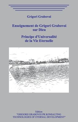 Cover for Grigori Grabovoi · Enseignement de Grigori Grabovoi sur Dieu. Les instruments de la vie eternelle. Principe d'Universalite de la Vie Eternelle. (Taschenbuch) (2020)