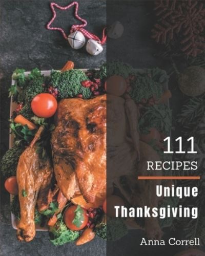 Cover for Anna Correll · 111 Unique Thanksgiving Recipes (Paperback Book) (2020)