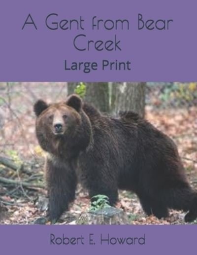 Cover for Robert E Howard · A Gent from Bear Creek (Paperback Bog) (2021)