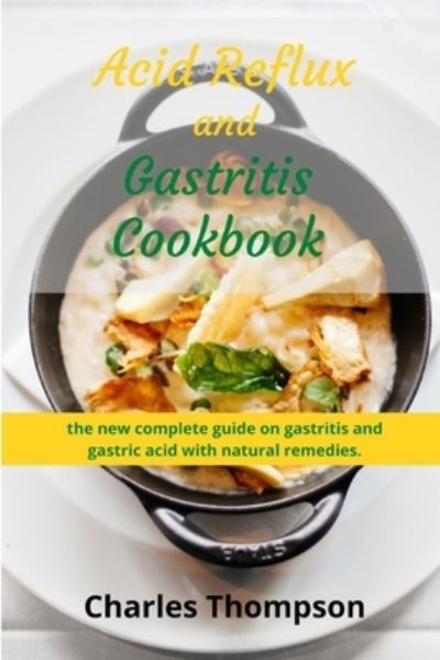 Cover for Charles Thompson · Acid Reflux and Gastritis cookbook (Paperback Book) (2020)