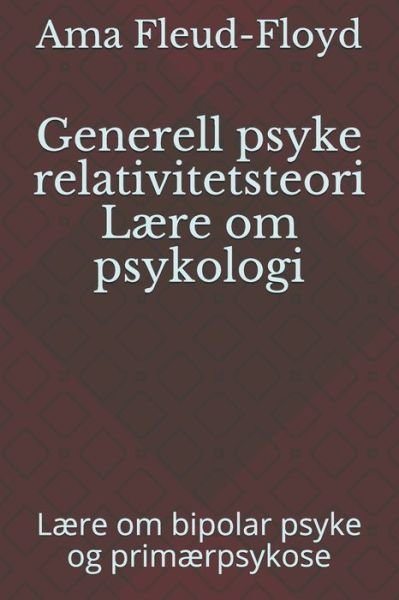 Generell psyke relativitetsteori Laere om psykologi - Ama Fleud-Floyd - Books - Independently Published - 9798588179379 - December 30, 2020