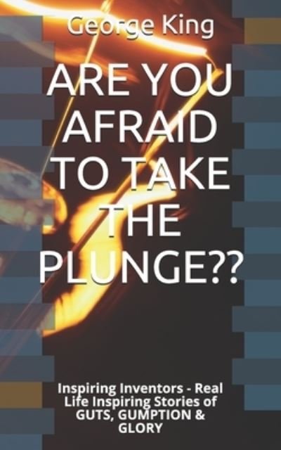Are You Afraid to Take the Plunge - George King - Livros - Independently Published - 9798595166379 - 15 de janeiro de 2021
