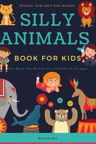 Cover for Salba Dos · Silly Animal Book For Kids - Discover And Learn Kids Animals (Paperback Book) (2020)