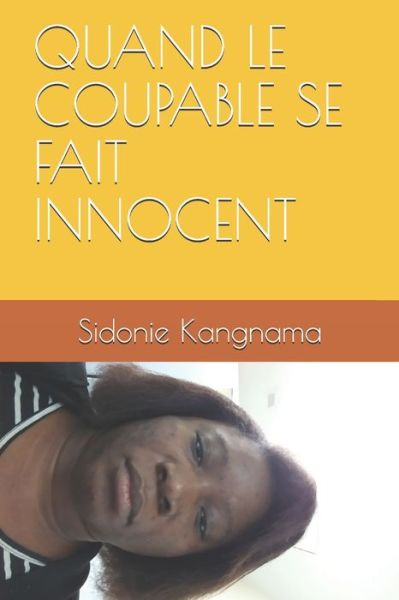 Cover for Sidonie Kangnama · Quand Le Coupable Se Fait Innocent (Paperback Book) (2020)