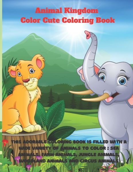 Animal Kingdom - Color Cute Coloring Book - This adorable coloring book is filled with a wide variety of animals to color - Sebastian Mullan - Books - Independently Published - 9798667056379 - July 17, 2020