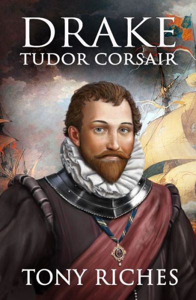 Cover for Tony Riches · Drake - Tudor Corsair (Paperback Book) (2020)