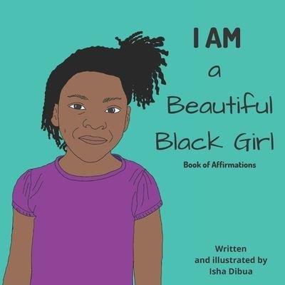 Cover for Isha Dibua · I AM a Beautiful Black Girl: Book of Affirmations (Paperback Bog) (2020)