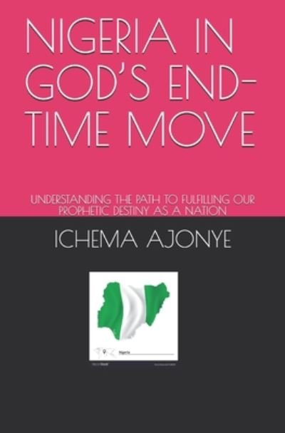 Cover for Ichema John Ajonye · Nigeria in God's End-Time Move (Taschenbuch) (2020)