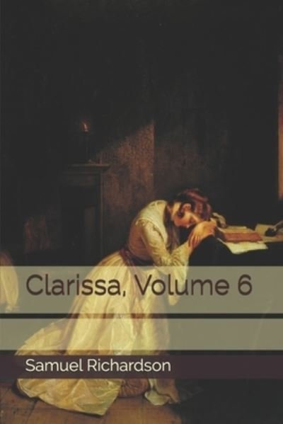 Cover for Samuel Richardson · Clarissa, Volume 6 (Paperback Book) (2020)