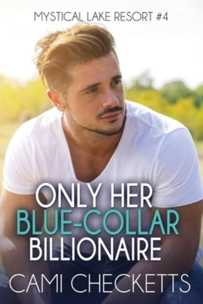 Cover for Cami Checketts · Only Her Blue-Collar Billionaire (Taschenbuch) (2020)