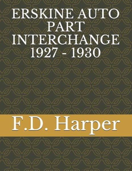 Cover for F D Harper · Erskine Auto Part Interchange 1927 - 1930 (Paperback Book) (2021)