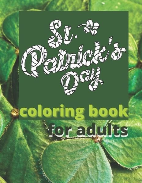 Cover for Ayurveda Fun Store · St. Patricks Day Coloring Book for Adults: 30 detailed designs, but not too busy for different levels of colorists - 8.5 x 11 inch (Paperback Book) (2021)