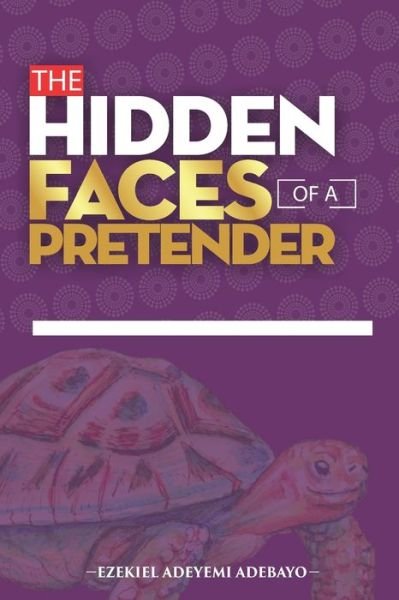 Cover for Ezekiel Adeyemi Adebayo · The Hidden Faces of a Pretender (Paperback Book) (2021)