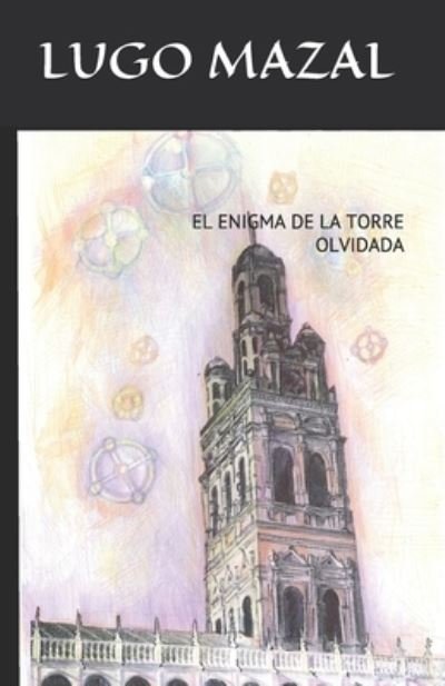 Cover for Lugo Mazal · El Enigma de la Torre Olvidada (Paperback Book) (2021)