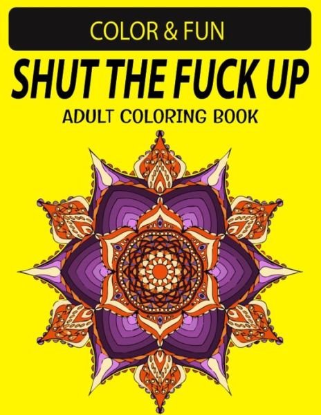 Cover for Black Rose Press House · Shut the Fuck the Up Adult Coloring Book (Pocketbok) (2021)