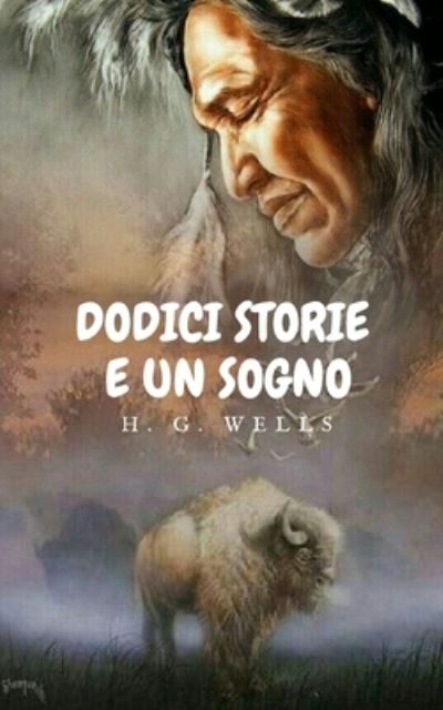 Cover for Herbert George Wells · Dodici Storie e un Sogno (Paperback Book) (2021)