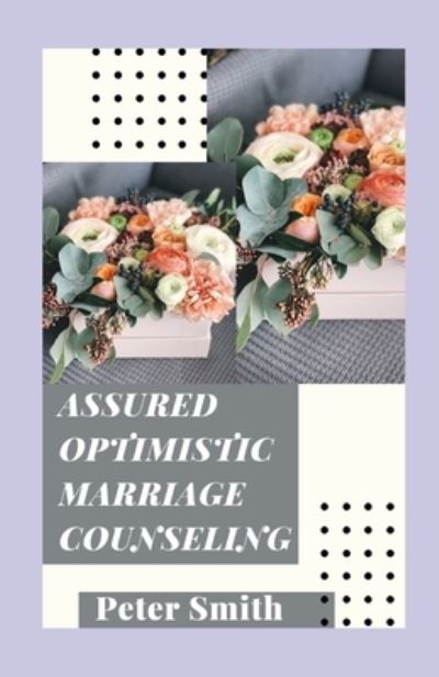 Cover for Peter Smith · Assured Optimistic Marriage Counseling (Paperback Book) (2021)