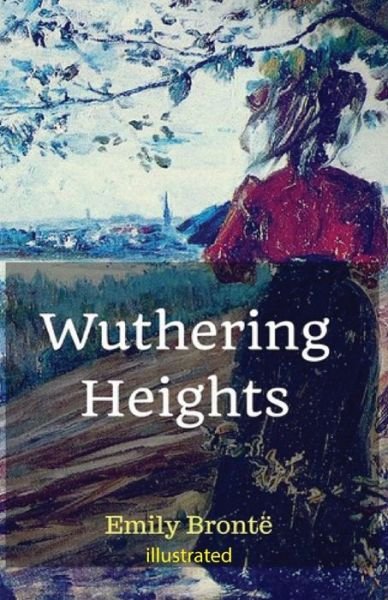 Wuthering Heights illustrated - Emily Bronte - Kirjat - Independently Published - 9798746706379 - perjantai 30. huhtikuuta 2021