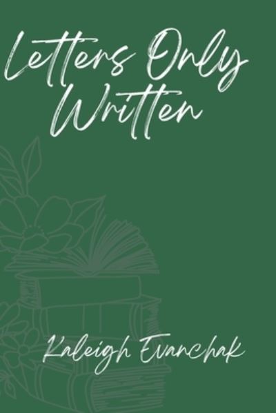 Cover for Kaleigh Evanchak · Letters Only Written (Paperback Book) (2022)