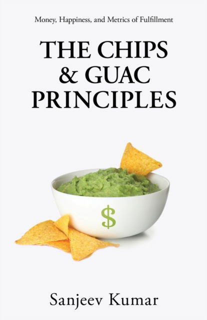 Cover for Sanjeev Kumar · The Chips and Guac Principle (Paperback Book) (2022)