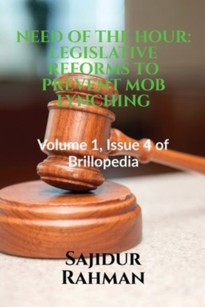 Cover for Sajidur Rahman · Need of the Hour: LEGISLATIVE REFORMS TO PREVENT MOB LYNCHING: Volume 1, Issue 4 of Brillopedia (Paperback Book) (2021)