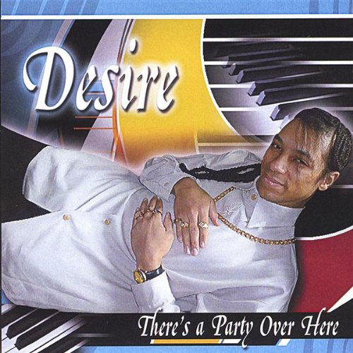 Cover for Desire · Theres a Party over Here (CD) (2005)