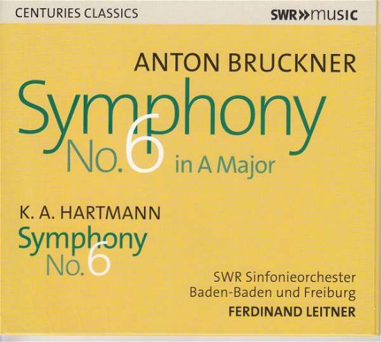 Anton Bruckner: Symphony No. 6 In A Major / K.A. Hartmann: Symphony No. 6 - Swr Sinfonieorchester - Musiikki - SWR CLASSIC - 0747313952380 - perjantai 18. lokakuuta 2019