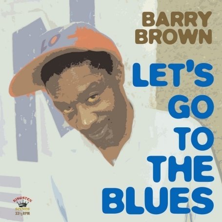 Let's Go To The Blues - Barry Brown - Musik - KINGSTON SOUNDS - 5060135760380 - 24. februar 2015