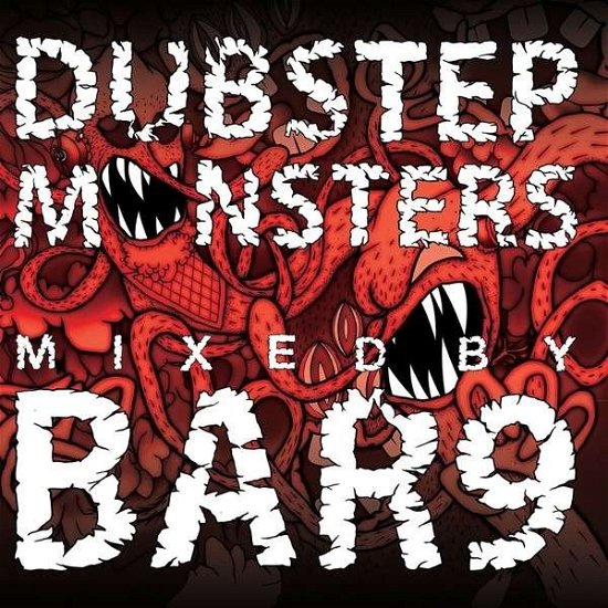 Dubstep Monsters: Mixed by Bar 9 - Dubstep Monsters: Mixed by Bar 9 - Music - UNIVERSAL - 5060141965380 - October 15, 2013
