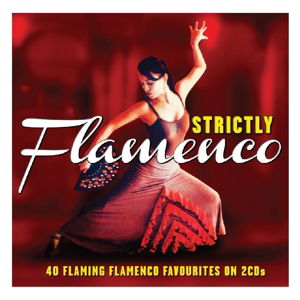 Strictly Flamenco - V/A - Music - NOT NOW - 5060143495380 - June 1, 2014