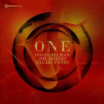One - Ivo Perelman / Joe Morris / Balazs Pandi - Música - RARENOISE - 5060197760380 - 28 de outubro de 2013