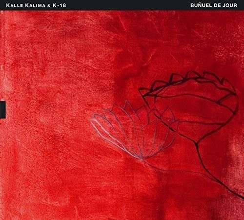Cover for Kalima, Kalle &amp; K-18 · Bunuel De Jour (CD) (2014)