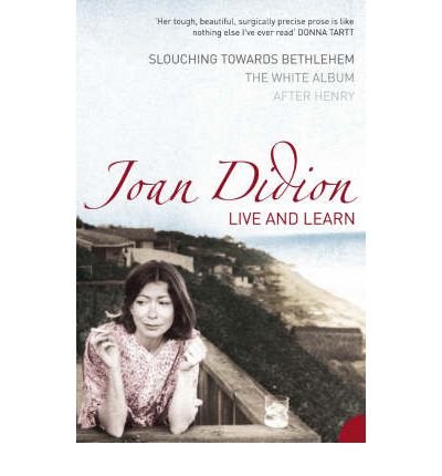 Cover for Joan Didion · Live and Learn: Slouching Towards Bethlehem, the White Album, After Henry (Paperback Bog) (2005)