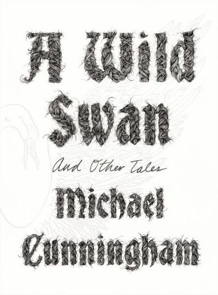 Cover for Michael Cunningham · A Wild Swan (Indbundet Bog) (2015)