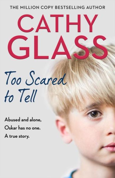 Cover for Cathy Glass · Too Scared to Tell: Abused and Alone, Oskar Has No One. a True Story. (Paperback Book) (2020)