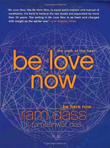 Cover for Ram Dass · Be Love Now: The Path of the Heart (Paperback Bog) [Reprint edition] (2011)