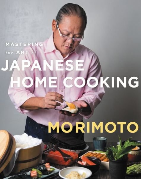 Cover for Masaharu Morimoto · Mastering the Art of Japanese Home Cooking (Innbunden bok) (2016)