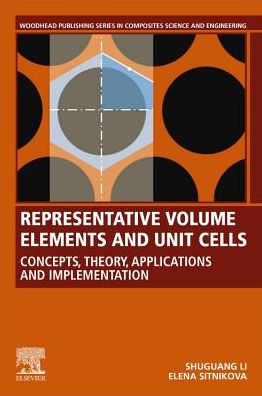 Cover for Li, Shuguang (Professor of Aerospace Composites, the Institute for Aerospace Technology, Faculty of Engineering, University of Nottingham, UK) · Representative Volume Elements and Unit Cells: Concepts, Theory, Applications and Implementation - Woodhead Publishing Series in Composites Science and Engineering (Paperback Book) (2019)
