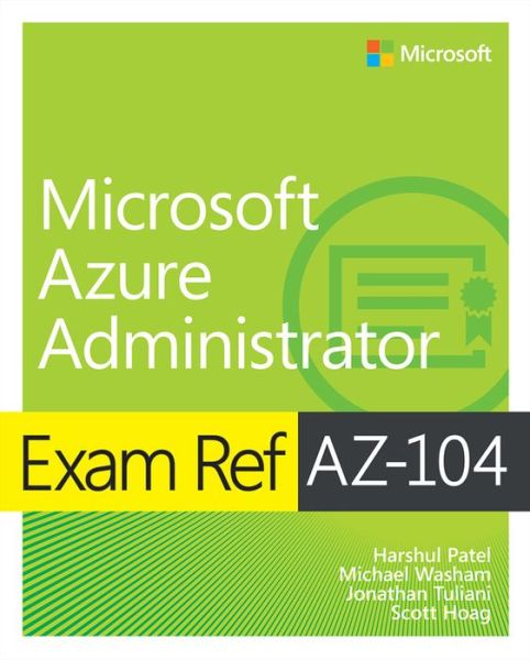 Exam Ref AZ-104 Microsoft Azure Administrator - Exam Ref - Harshul Patel - Books - Pearson Education (US) - 9780136805380 - November 11, 2021