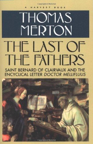 Cover for Thomas Merton · The Last of the Fathers: Saint Bernard of Clairvaux and the Encyclical Letter 'doctor Mellifluus' (Paperback Book) (1981)