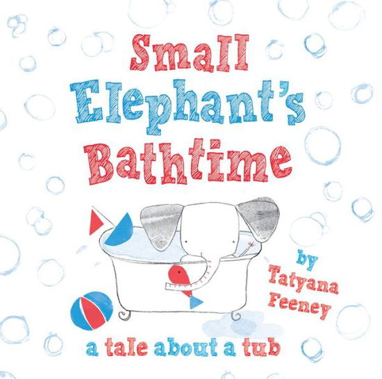 Cover for Tatyana Feeney · Small Elephant's Bathtime (Paperback Book) (2015)