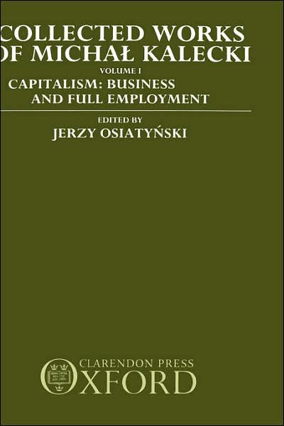 Cover for Michal Kalecki · Collected Works of Michal Kalecki: Volume I. Capitalism: Business Cycles and Full Employment - Collected Works of Michal Kalecki (Hardcover Book) (1990)