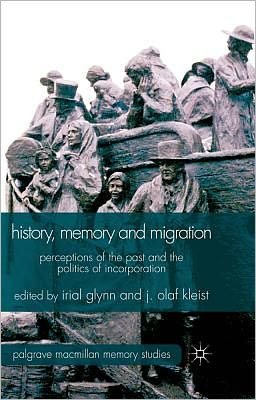 Cover for Irial Glynn · History, Memory and Migration: Perceptions of the Past and the Politics of Incorporation - Palgrave Macmillan Memory Studies (Innbunden bok) (2012)