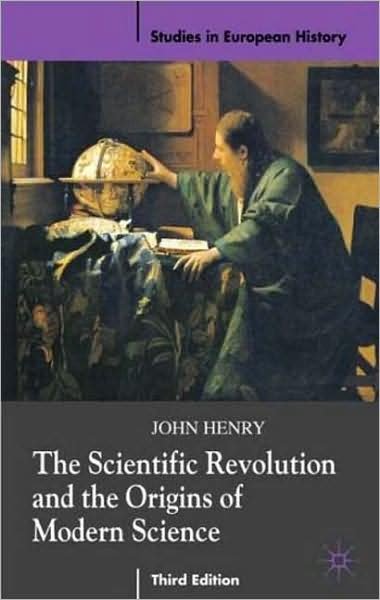 Cover for John Henry · The Scientific Revolution and the Origins of Modern Science (N/A) [3rd ed. 2008 edition] (2008)